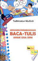 Cover Menumbuhkembangkan Baca-tulis Anak Usia Dini / Tadkiroatun Musfiroh