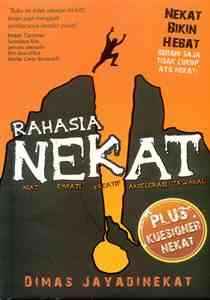 Sampul Rahasia nekat :  niat, empati, kreatif, akselerasi, tawakal / Dimas Jayadinekat ; editor, Andriansyah