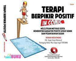Sampul Terapi berpikir positif in comic :  Melejitkan motivasi serta membentuk karakter positif lewat komik dan pesan bawah sadar / Irwan Widiatmoko