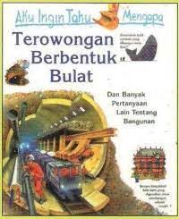 Sampul Aku ingin tahu mengapa terowongan berbentuk bulat :  dan banyak pertanyaan lain tentang bangunan / Steve Parker; penerjemah, Joni Setiawan; editorial manager, Herawati Harun