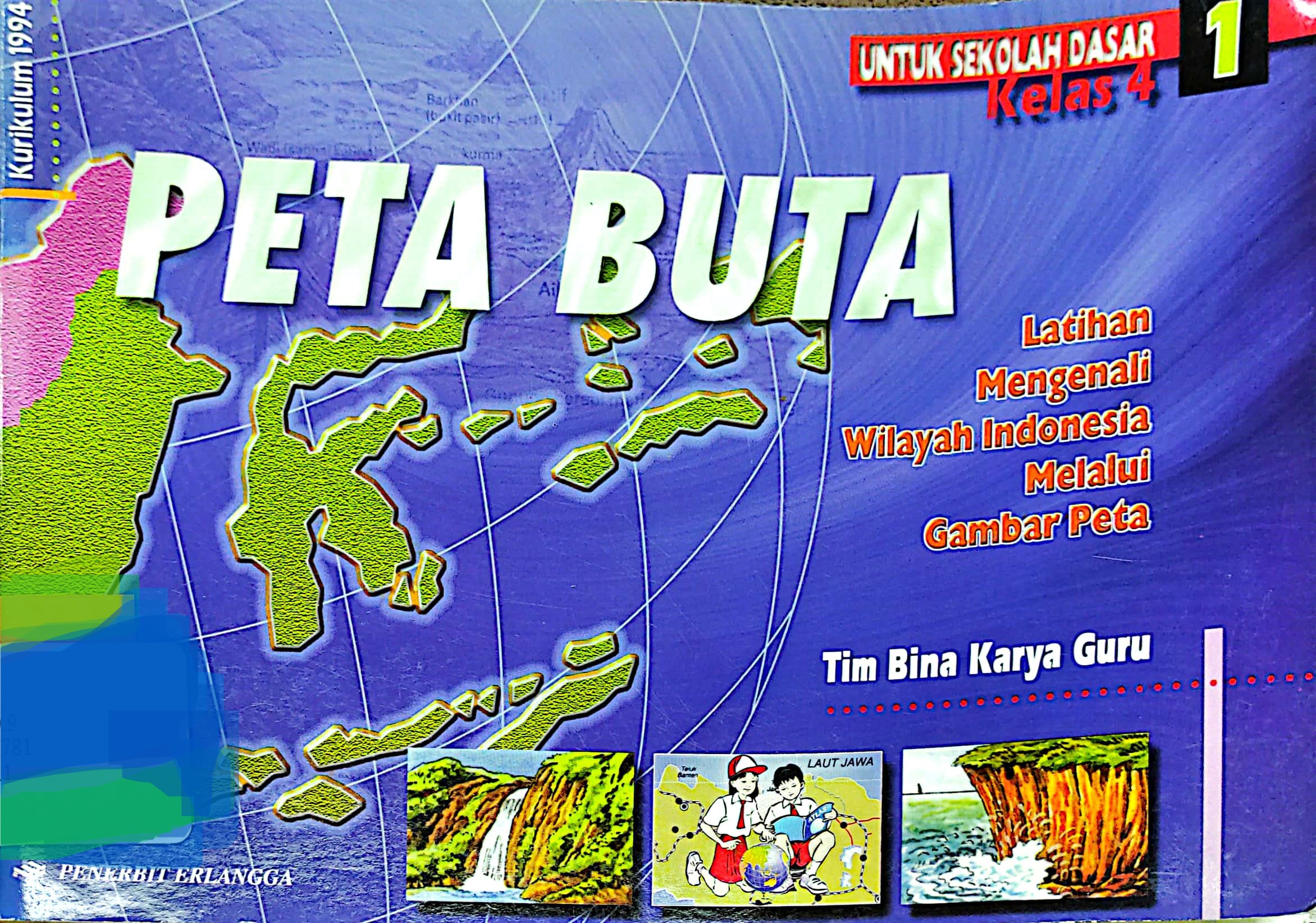 Sampul Peta buta: latihan mengenali wilayah Indonesia melalui gambar peta :  untuk sekolah dasar kelas 4 / Tim Bina Karya Guru, Sudarno, Sunadi, Lukman, Rahma Kartini, Sulistyani Rahayu, Karsa; editor, Faisol, Inten Devita