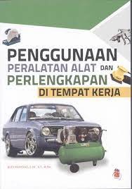 Sampul Penggunaan alat dan perlengkapan di tempat kerja / Budi Maryono; editor,  M. Alaika Salamulloh