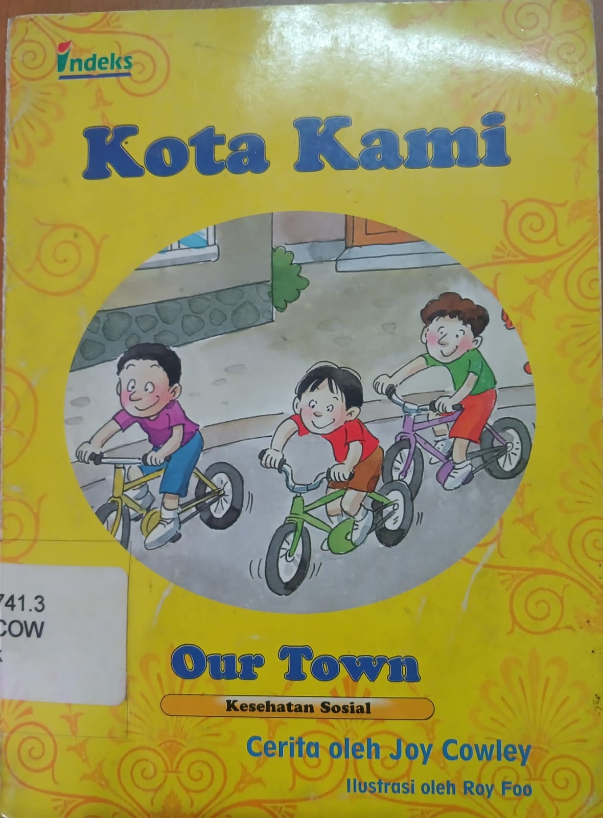 Sampul Kota kami / Joy Cowley; ilustrasi, Roy Foo; penerjemah, Tim Indeks