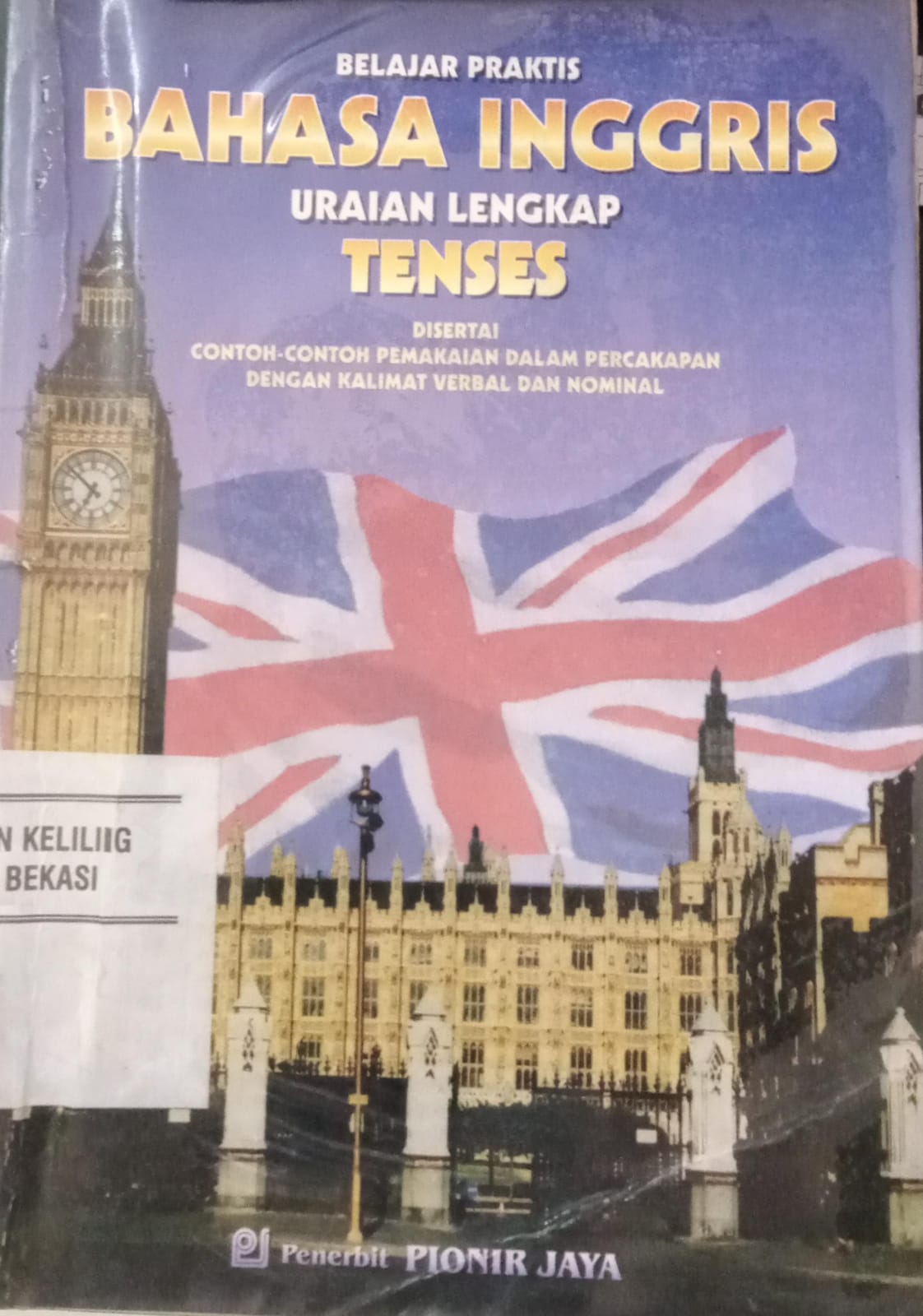 Sampul Belajar Peraktis Bahasa Inggris Uraian Lengkap Tenses / Arief Budiman, Bey Magethi