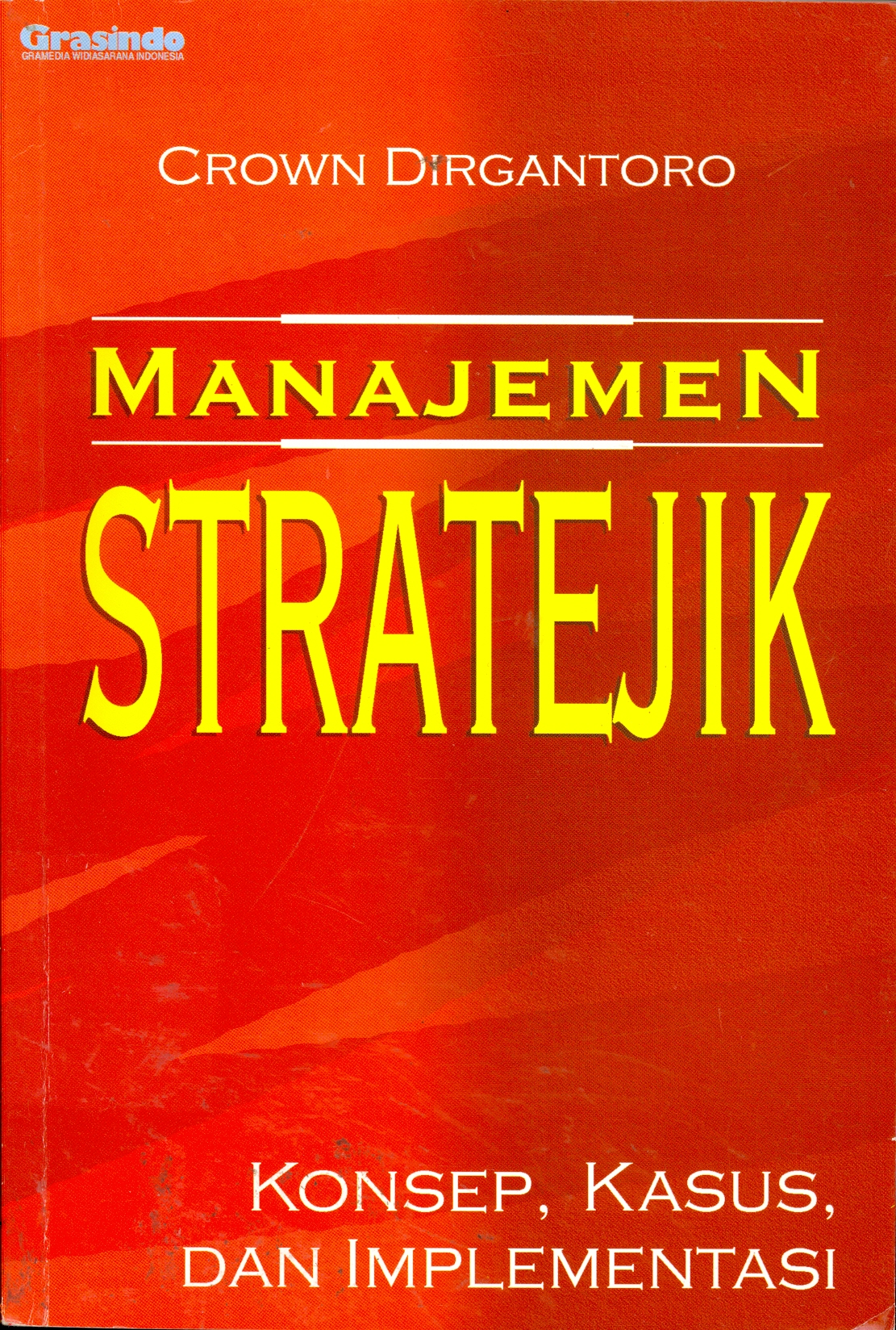 Sampul Manajemen stratejik :  konsep, kasus, dan implementasi / Dirgantoro, Crown
