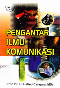 Sampul Pengantar Ilmu Komunikasi - Edisi Revisi / Hafied Cangara