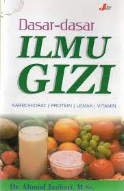 Sampul Dasar-dasar ilmu Gizi :  Karbohidrat, protein, lemak, vitamin / Ahmad jauhari