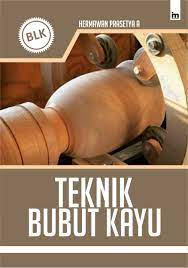 Sampul Teknik Bubut Kayu / Hermawan Prasetya A.