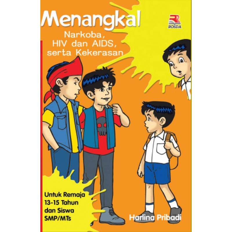 Sampul menangkal narkoba, hiv, aids serta kekerasan :  untuk remaja 13-15 dan siswa SMP/MTs / Harlina Pribadi; editor, Anang Solihin Wardan