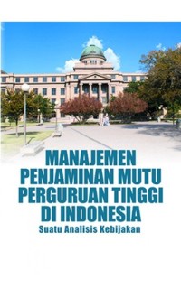 Sampul Manajemen Penjaminan Mutu Perguruan Tinggi Di Indonesia / Hanief Saha Ghafur