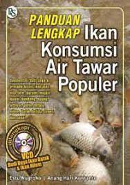 Sampul Panduan Lengkap Benih Ikan Konsumsi Air Tawar Populer / Estu Nugroho