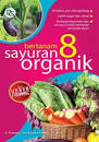 Sampul Bertanam 8 sayuran organik / Ir. Pracaya (Alm.), Juang Gema Kartika, S.P., M.Si. ; editor, Syarifa Rizki Annisa