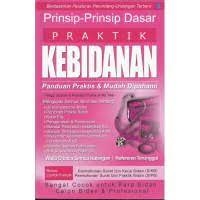 Sampul Prinsip Prinsip dasar praktik kebidanan :  Paduan praktis & mudah dipahami / Tiurna Rosmauli