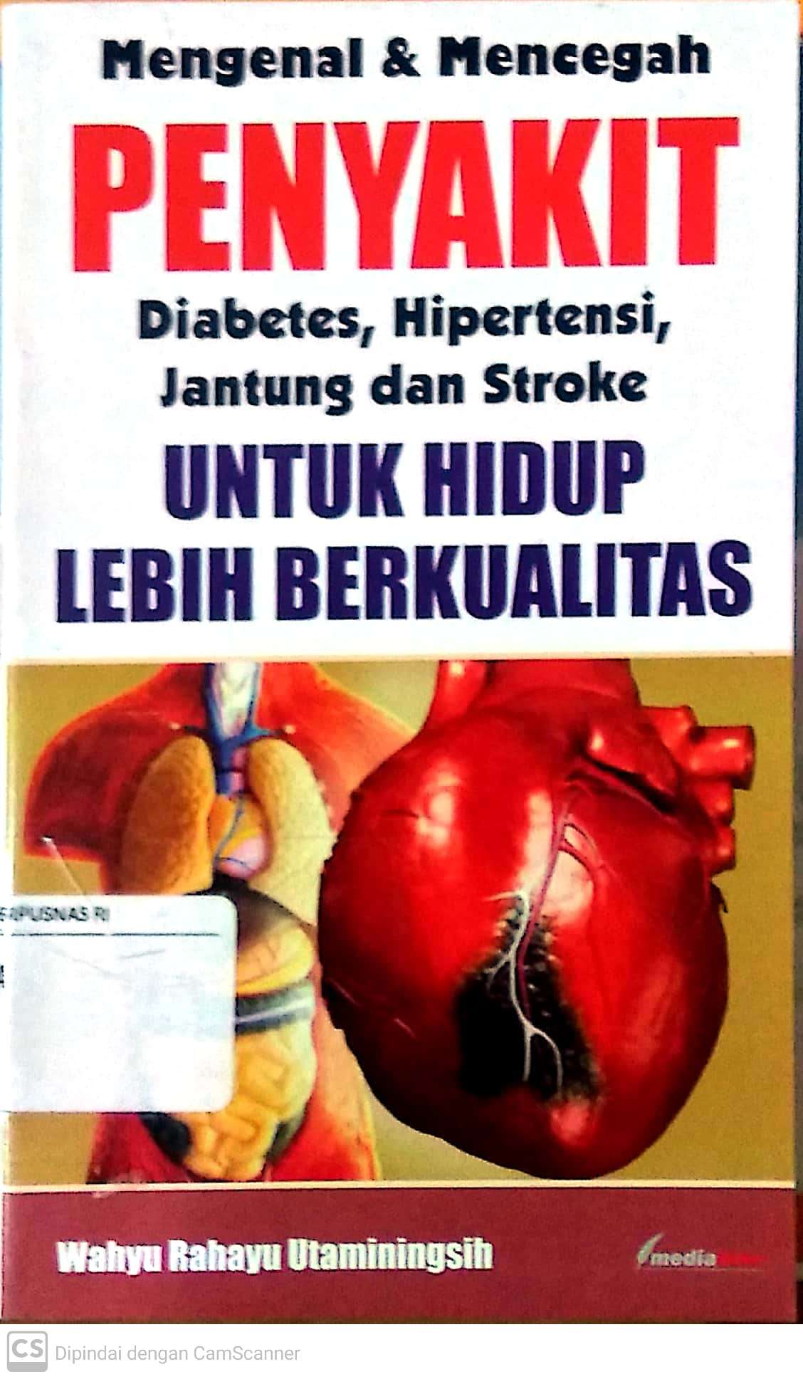 Sampul Mengenal & Mencegah Penyakit :  Diabetes, Hipertensi, Jantung dan Stroke / Wahyu Rahayu Utaminingsih