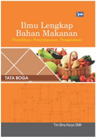 Sampul Ilmu Lengkap Bahan Makanan (Pemilihan, Penyimpanan, dan Pengolahan) / Tim Bina Karya SMK