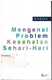 Sampul Mengenal Problem Kesehatan Sehari-hari / Andina