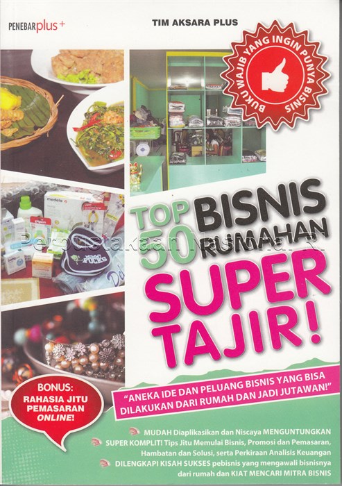 Sampul Top 50 bisnis rumahan super tajir ! / penyusun, Tim Aksara Plus.