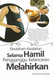 Sampul Kesalahan-Keslahan Selama HAmil Pengganggu Kelancaran Melahirkan / Lenan Sari