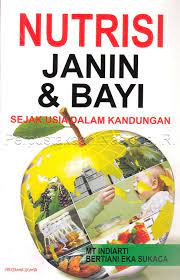 Sampul Nutrisi Janin & Bayi :  Sejak usia dalam kandungan / MT. Indiarti