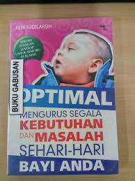 Sampul Sebuah panduan lengkap untuk ayah ibu di rumah :  Optimal mengurus segala kebutuhan dan masalah sehari-hari bayi anda / Feni Sudilarsih
