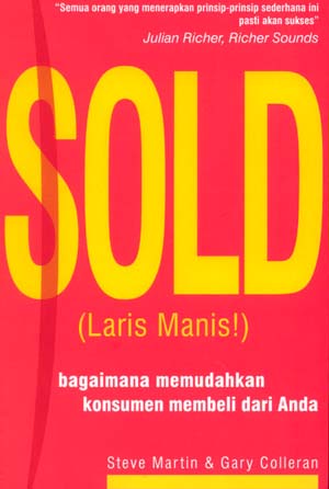 Sampul Sold! (Laris Manis!) :  Bagaimana Memudahkan Konsumen Membeli dari Anda / Steve Martin dan Gary Colleran ; alih bahasa, P.A. Lestari ; editor, Wisnu Chandra Kristiaji