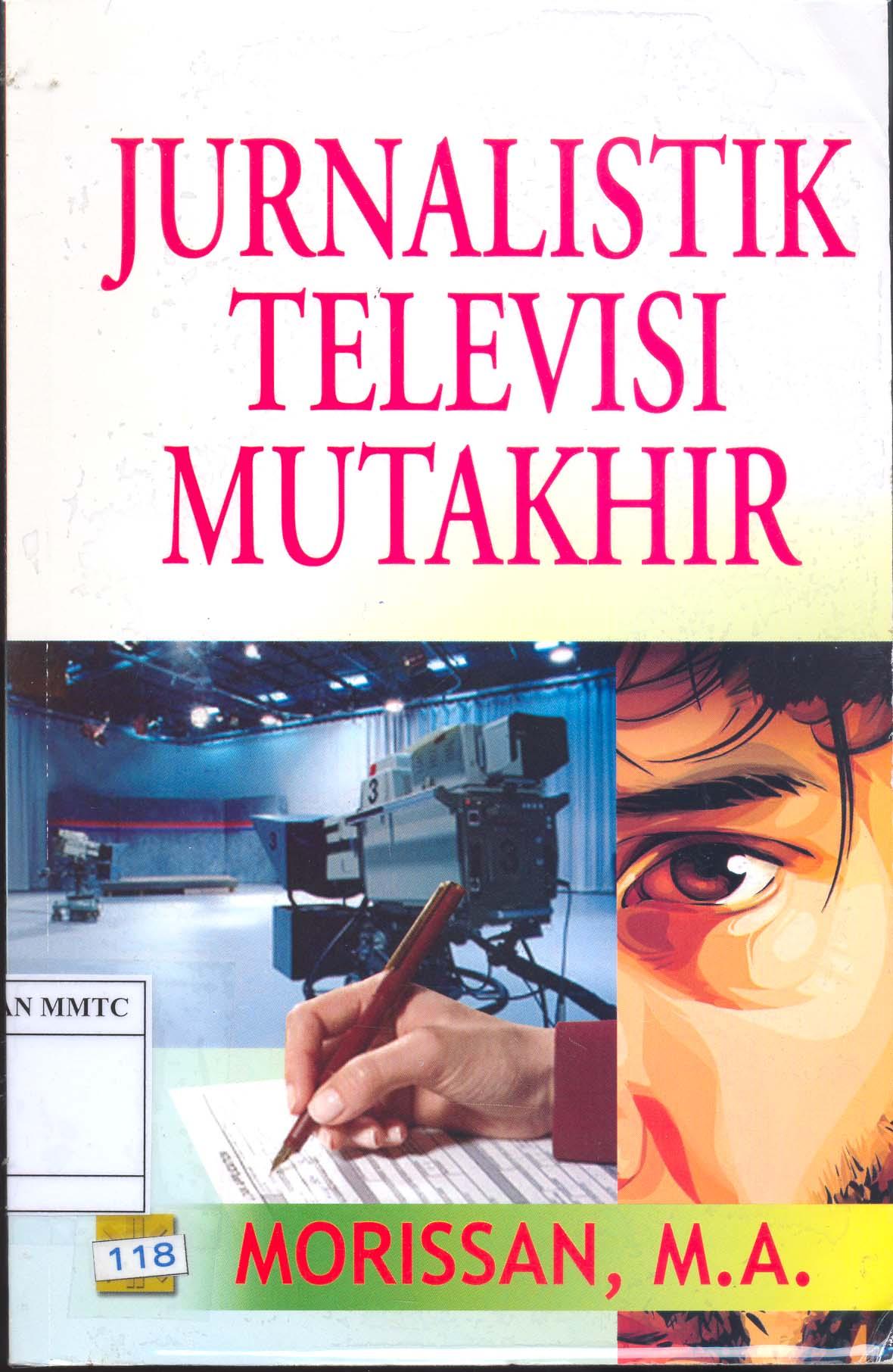 Sampul Jurnalistik Televisi Mutakhir / Morissan