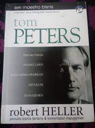 Sampul Tom Peters / Robert Heller ;penerjemah, Irzam Hardiansyah ; editor, Ratri Medya, Yati Sumiharti