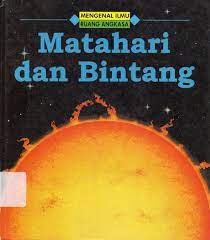 Sampul Matahari dan Bintang :  Mengenal lmu ruang angkasa / Sims, Lesley Trotman, Felicity Audrey Widjaja