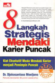 Sampul 8 Langkah Strategis Mendaki Karier Puncak Kiat Eklusif muda mendaki karier menjadi pempmpin puncak / Djokosantoso Moeljono