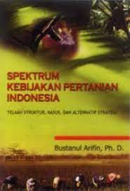 Sampul Spektrum Kebijakan Pertanian Indonesia / Bustanul Arifin