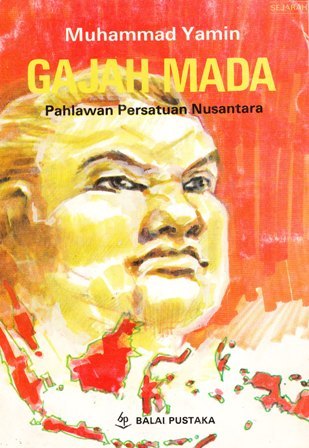 Sampul Gajah Mada :  Pahlawan persatuan nusantara / Muhammad Yamin