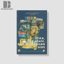 Sampul Etika, Hak Asasi, Dan Pewabahan Aids / Julius R Siyaranamual