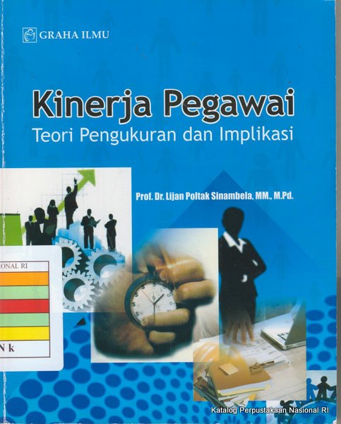 Sampul Kinerja pegawai :  teori pengukuran dan implikasi / Lijan Poltak Sinambela