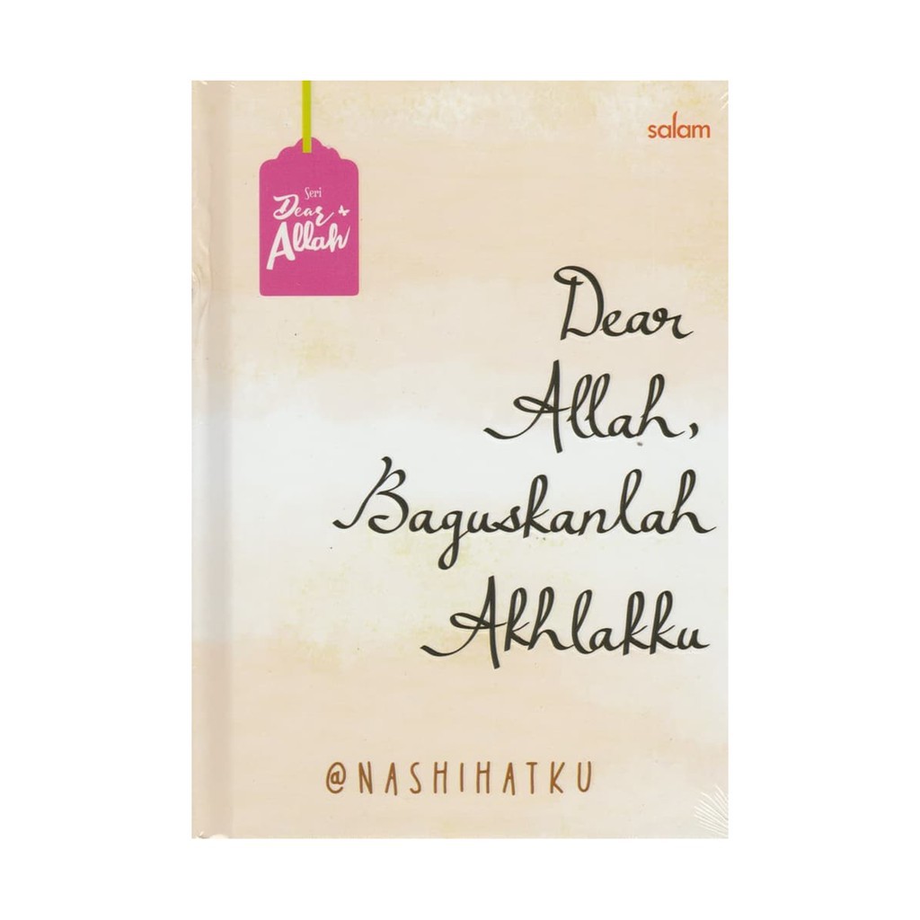 Sampul Dear Allah baguskanlah akhlakku / nasihatku
