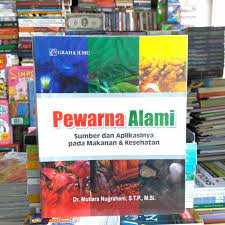 Sampul Pewarna Alami :  Sumber dan Aplikasinya pada Makanan & Kesehatan / Dr. Mutiara Nugraheni