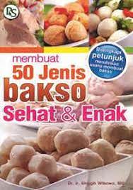 Sampul Membuat 50 jenis bakso sehat & enak / Singgih Wibowo, MS