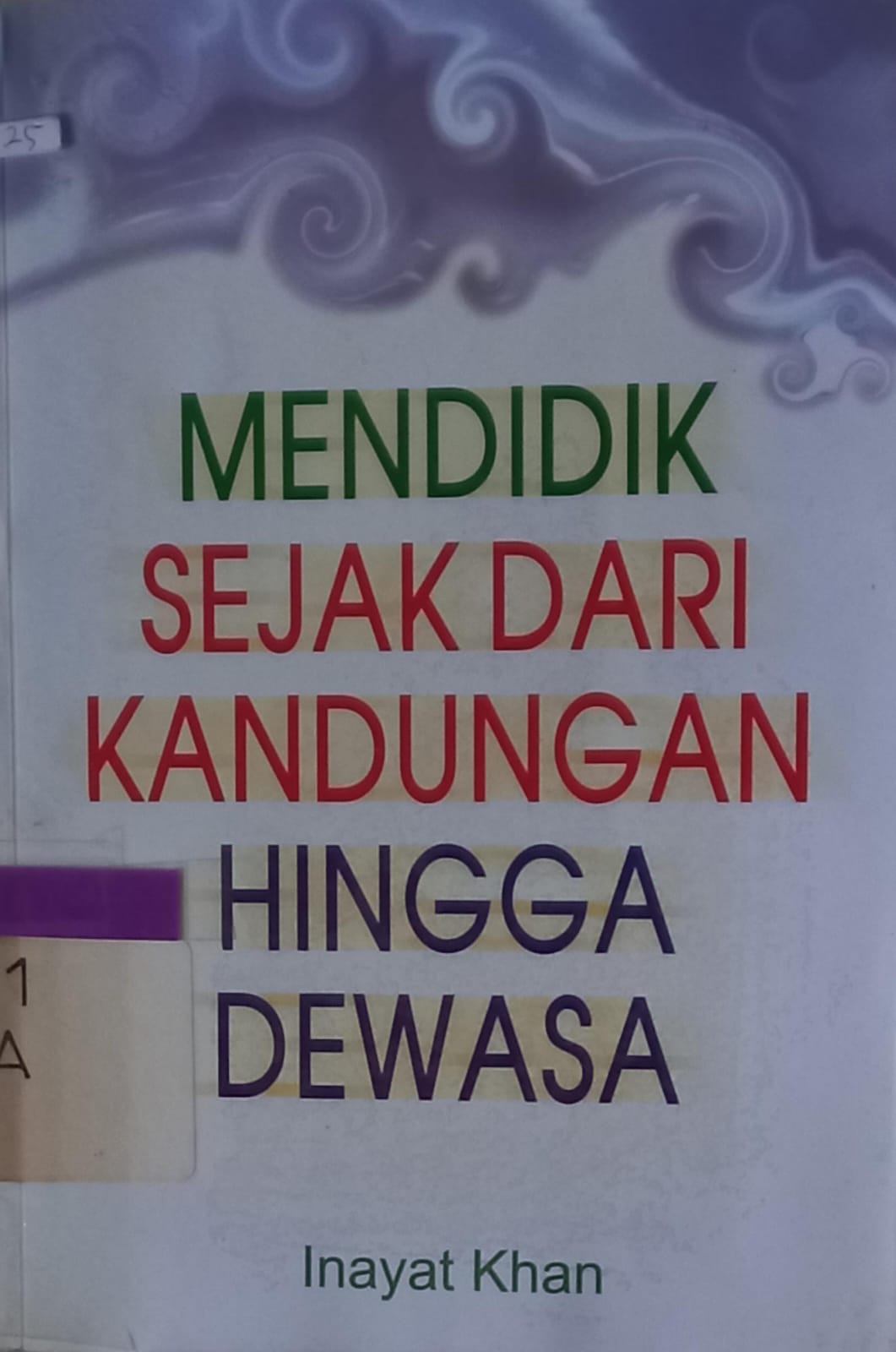 Sampul Mendidik sejak dari kandungan hingga dewasa / Inayat Khan