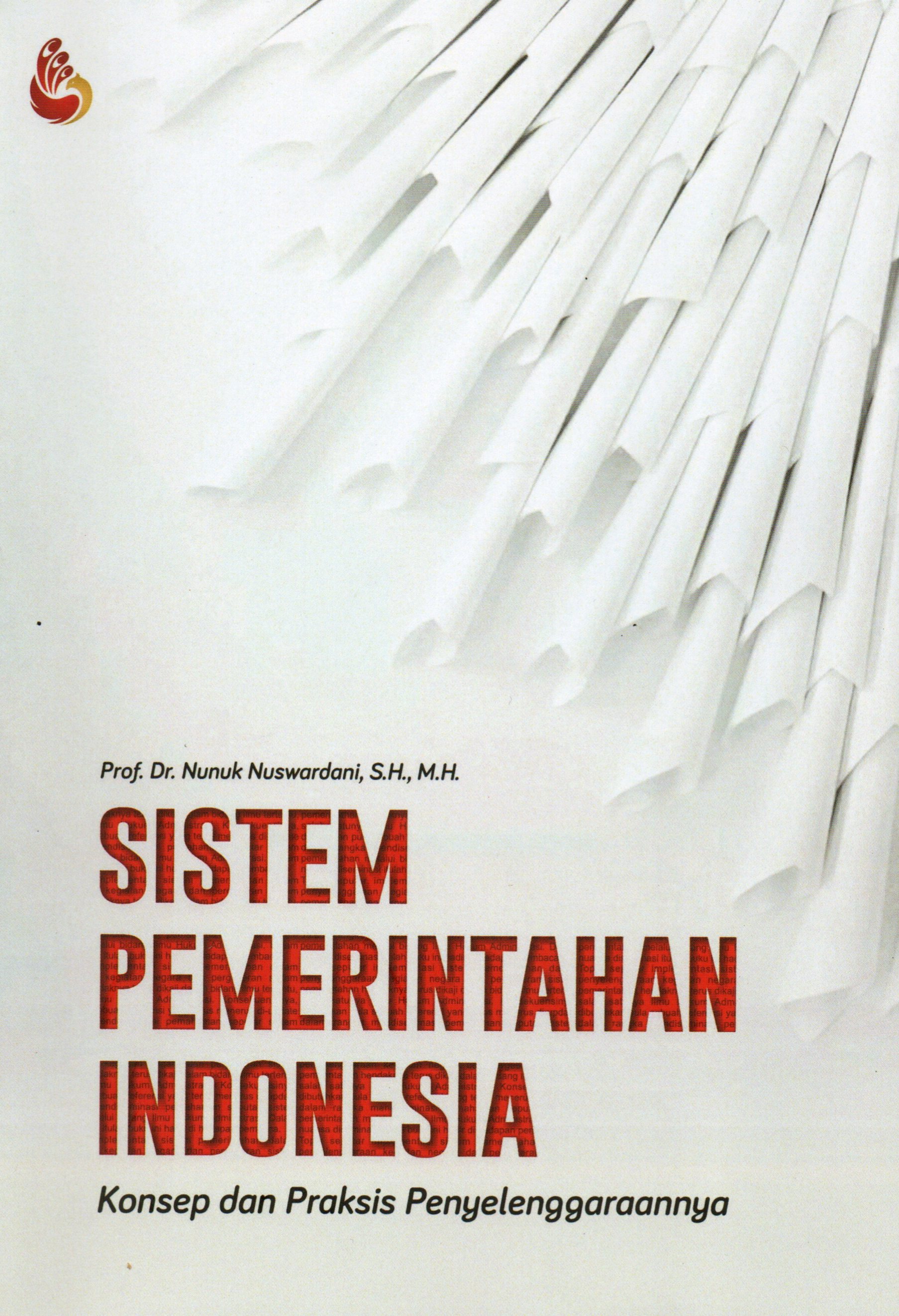 Sampul Sistem Pemerintahan Indonesia :  Konsep dan Praktis Penyelenggaraannya / Nunuk Nuswardani