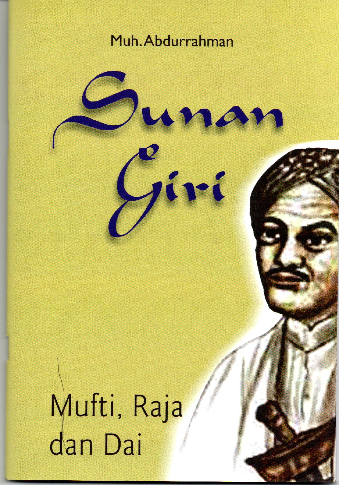 Sampul Sunan Giri :  Mufti, Raja, dan Dai / Muh. Abdurrahman