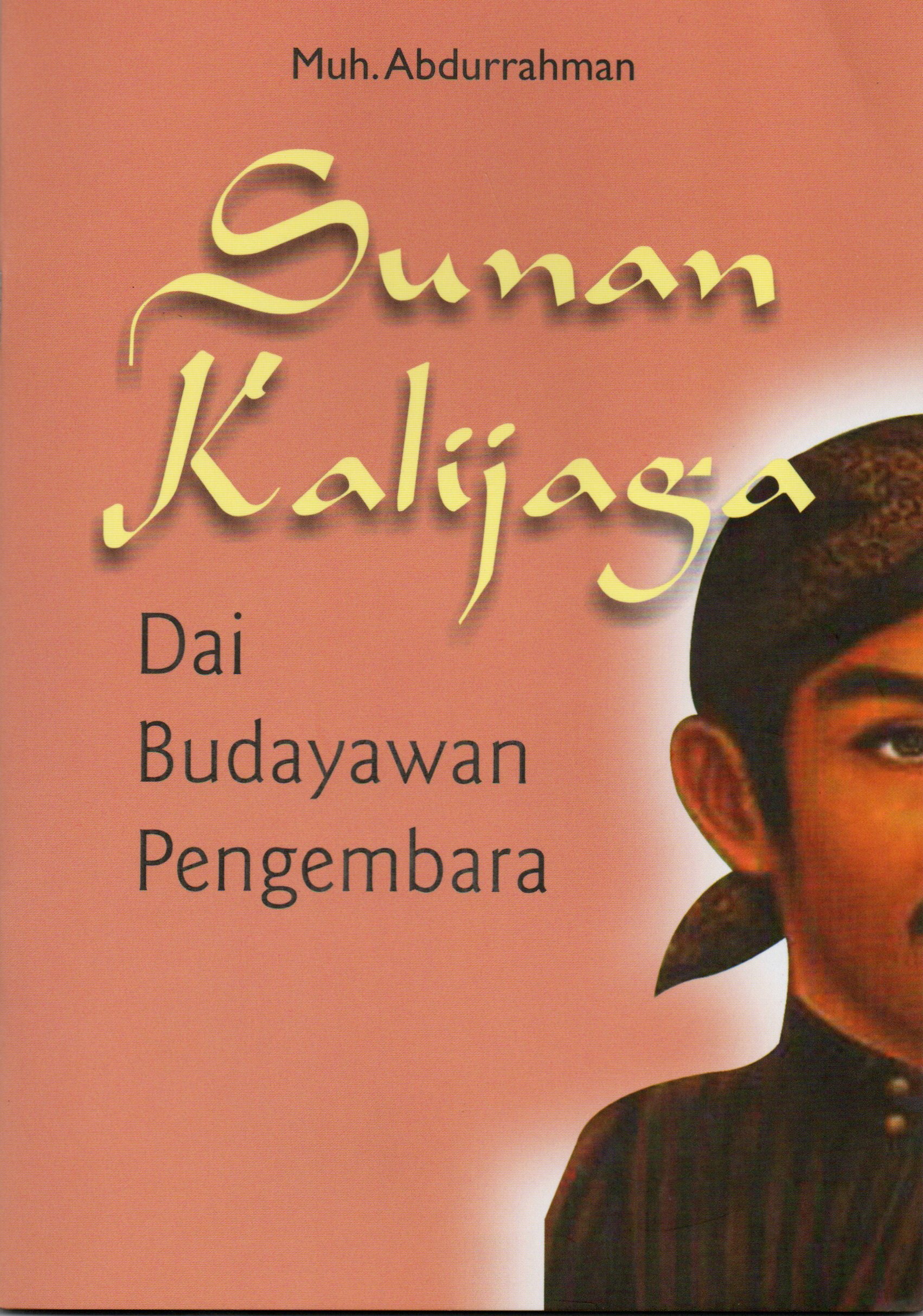 Sampul Sunan Kalijaga :  Dai Budayawan Pengembara / Muh. Abdurrahman