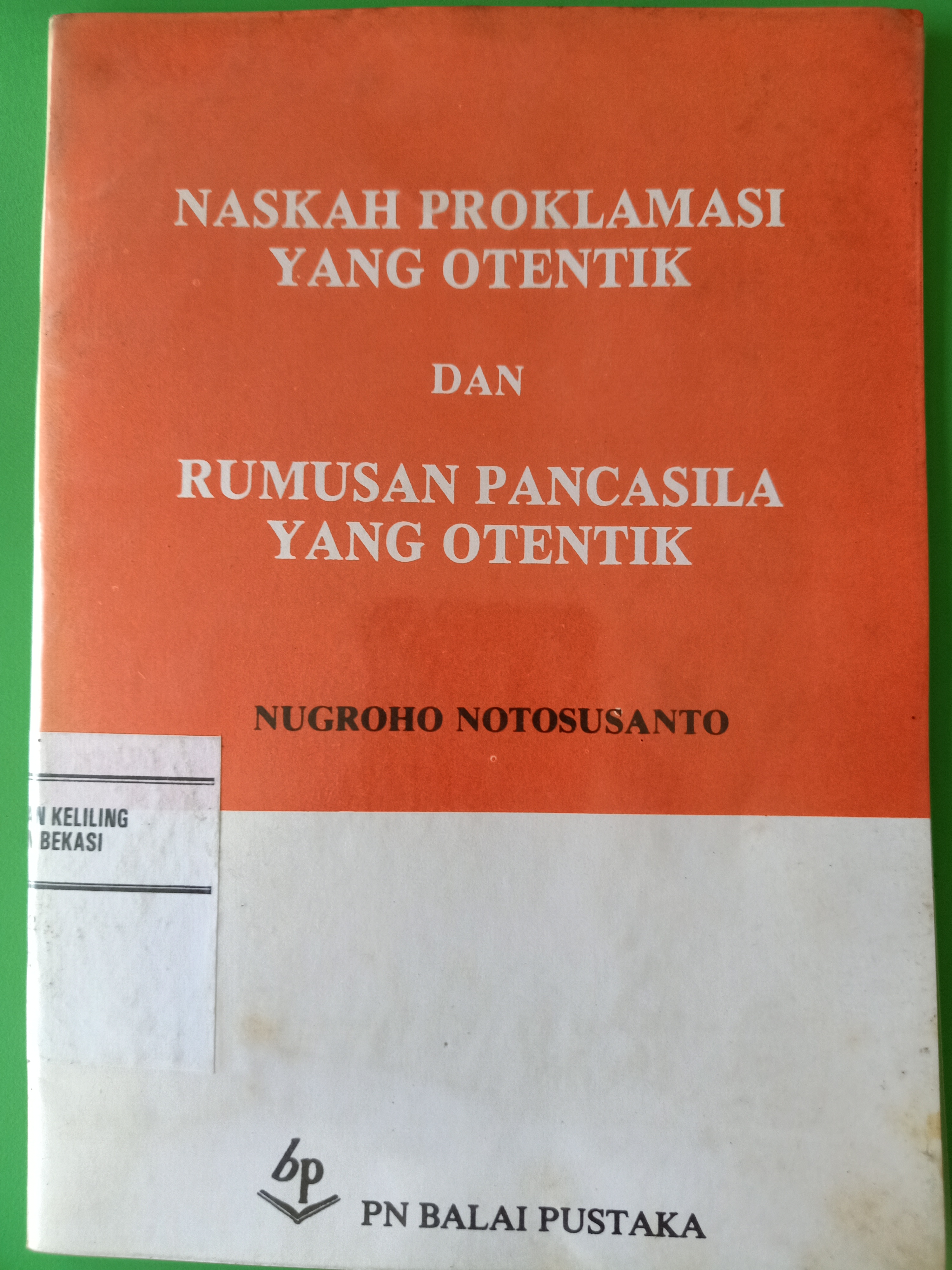 Sampul Naskah proklamasi yang otentik dan rumusan pancasila yang otentik / Nugroho notosusanto