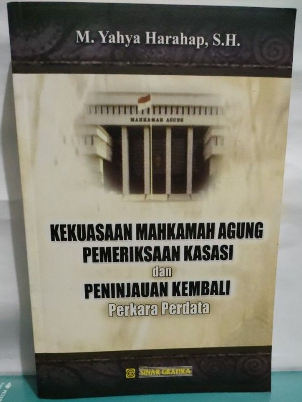 Cover Kekuasaan mahkamah agung pemeriksaan kasasi dan peninjauan kembali perkara perdata / Yahya Harahap M.