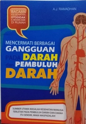 Sampul Mencermati berbagai gangguan pada darah dan pembuluh darah / A.J Ramadhan