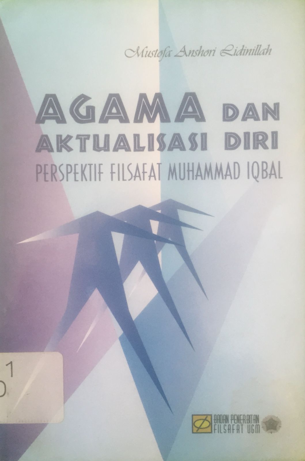 Sampul Agama dan aktualisasi diri :  Perspektif filsafat Muhammad Iqbal / Mustofa Anshori Ridinillah