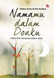 Sampul Namamu dalam doaku :  ketika kita mencintai dalam diam / Andaru Intan, Aris Pradana; editor, Ambra