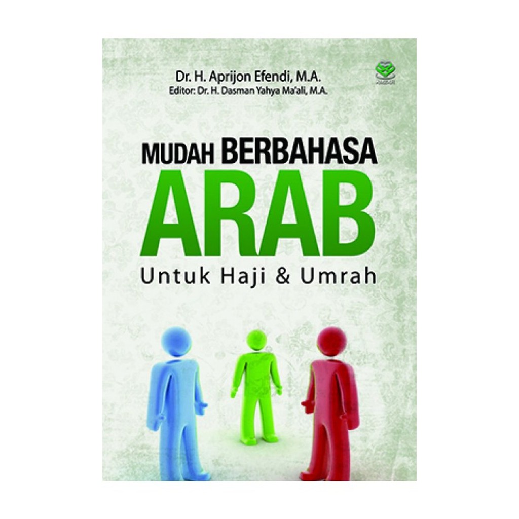 Sampul Mudah berbahasa arab :  untuk haji dan umrah / Aprijon Efendi