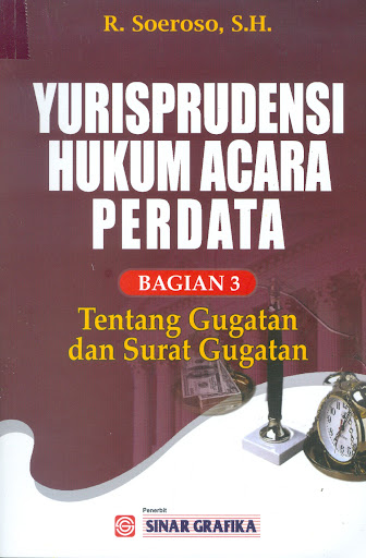 Sampul Yurisprudensi hukum acara perdata :  tentang gugatan dan surat gugatan : bagian 3 / R. Soeroso; editor, Tarmizi