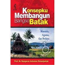 Sampul Konsepku Membangun Bangso Batak :  Manusia agama dan budaya / Bungaran Antonius Simanjuntak