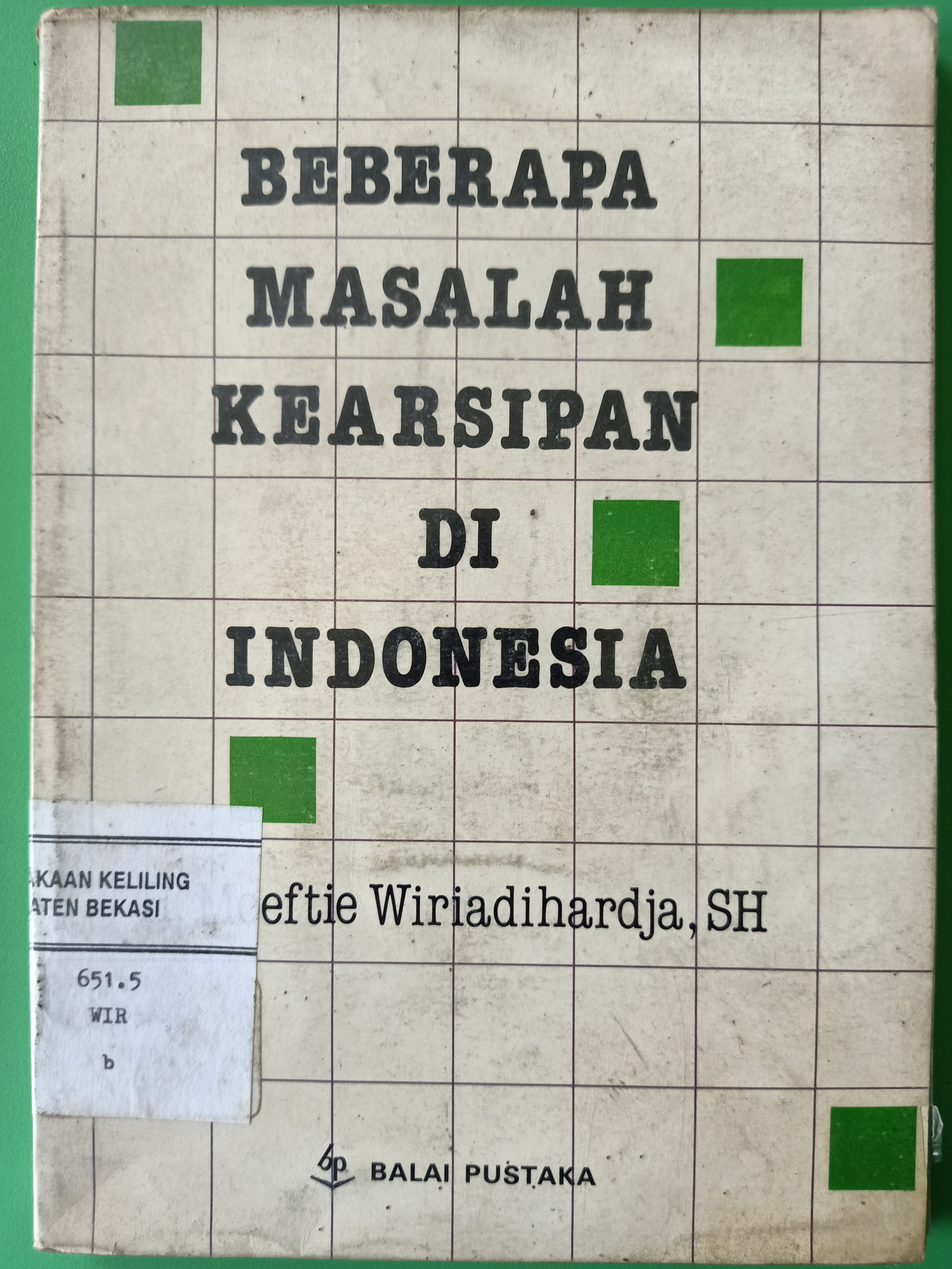 Sampul Beberapa masalah kearsipan di indonesia / Moeftie wiriadihardja