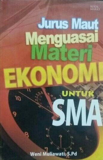 Sampul Jurus maut menguasai materi ekonomi untuk SMA / Weni Muliawati